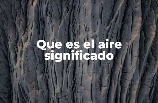 Que es el Aire Significado