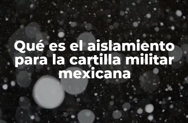 Qué es el Aislamiento para la Cartilla Militar Mexicana