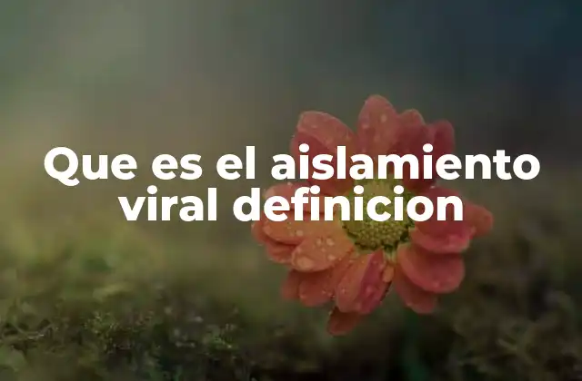 Que es el Aislamiento Viral Definicion