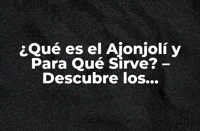 ¿qué es el Ajonjolí y para Qué Sirve? – Descubre los Beneficios de Esta Semilla Milagrosa
