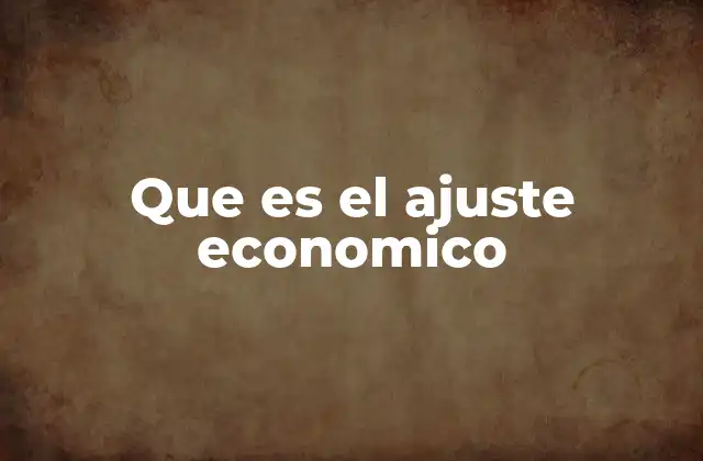 Que es el Ajuste Economico