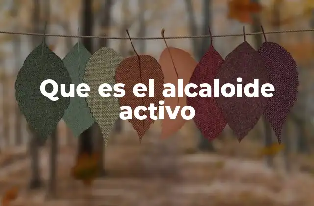 Que es el Alcaloide Activo