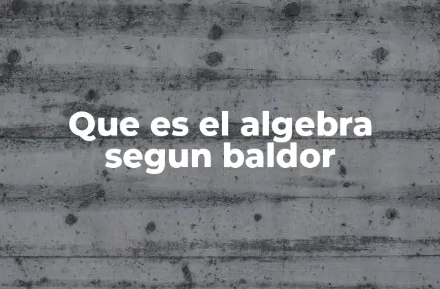 Que es el Algebra Segun Baldor