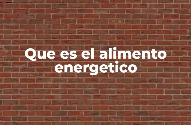 Que es el Alimento Energetico