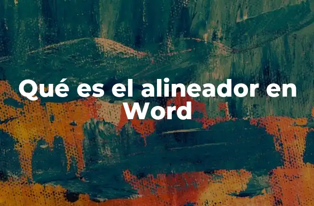 Qué es el Alineador en Word