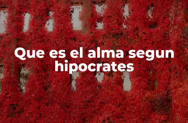 Que es el Alma Segun Hipocrates