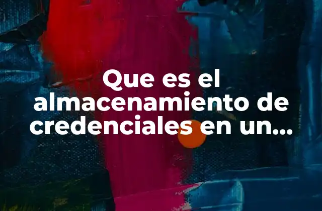 Que es el Almacenamiento de Credenciales en un Celular