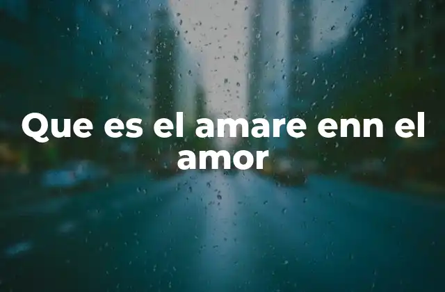Que es el Amare Enn el Amor 2 La base emocional para construir una relación de amor