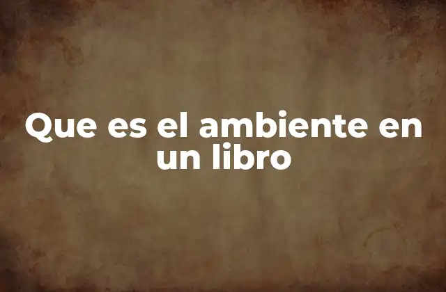 Que es el Ambiente en un Libro