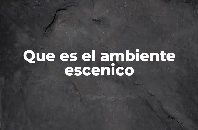 Que es el Ambiente Escenico 2 La importancia de los elementos visuales en la narración