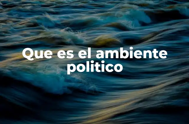Factores que conforman el clima político