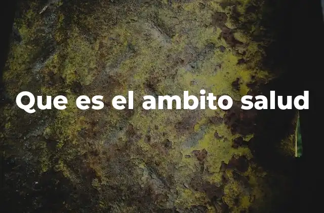 Que es el Ambito Salud