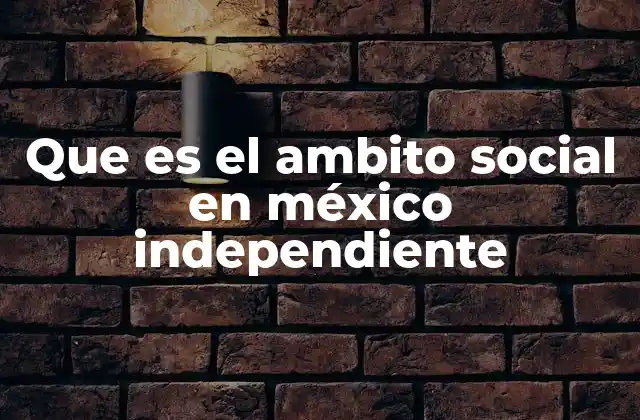 La sociedad en México independiente: un espejo de la desigualdad