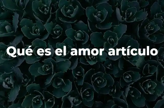 El amor como fenómeno social y cultural
