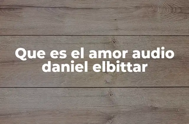 Que es el Amor Audio Daniel Elbittar