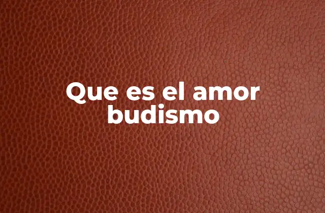 Que es el Amor Budismo