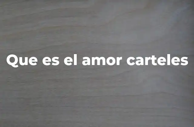 Que es el Amor Carteles
