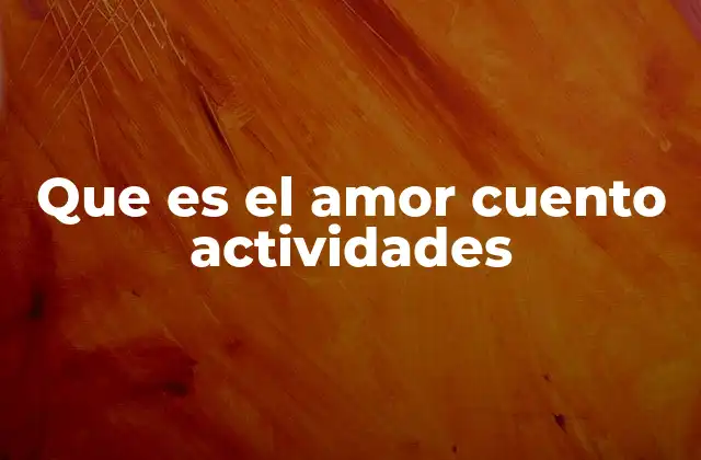 Que es el Amor Cuento Actividades