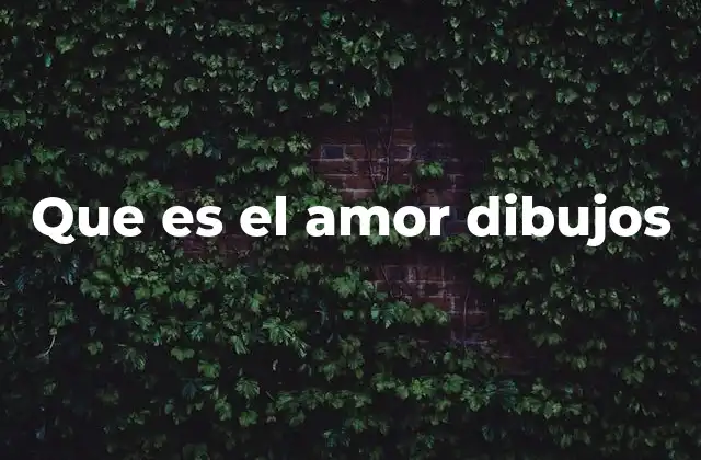 Que es el Amor Dibujos