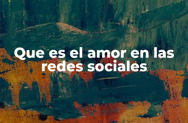 Que es el Amor en las Redes Sociales