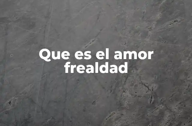Que es el Amor Frealdad