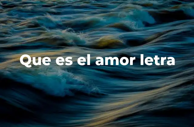 Que es el Amor Letra