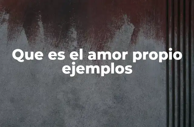 Que es el Amor Propio Ejemplos