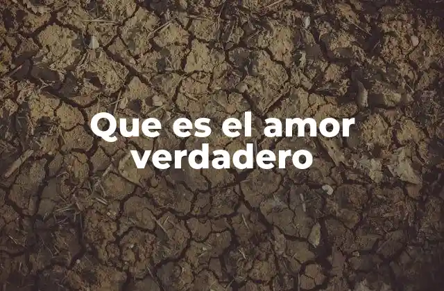 Que es el Amor Verdadero