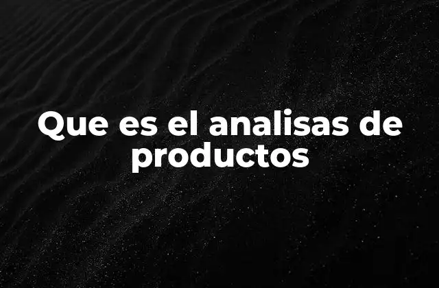 Que es el Analisas de Productos