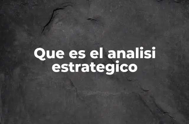 Que es el Analisi Estrategico