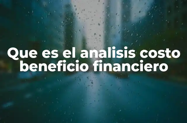 Que es el Analisis Costo Beneficio Financiero