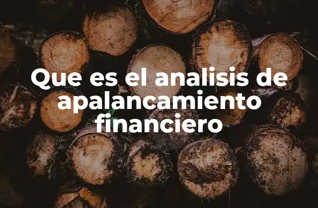 Que es el Analisis de Apalancamiento Financiero