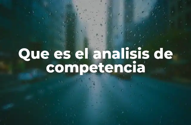 Que es el Analisis de Competencia