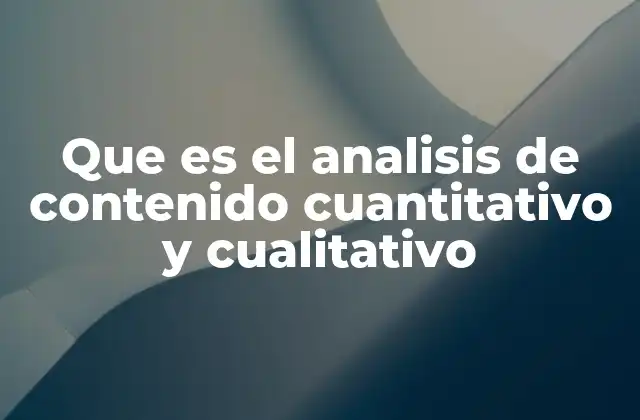 Que es el Analisis de Contenido Cuantitativo y Cualitativo