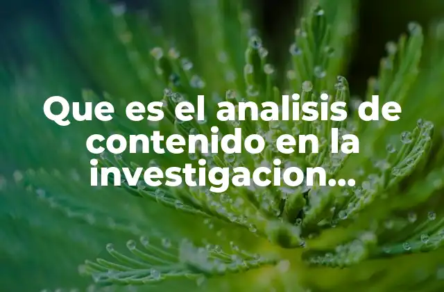 Que es el Analisis de Contenido en la Investigacion Cualitativa