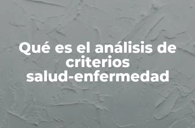 Qué es el Análisis de Criterios Salud-enfermedad