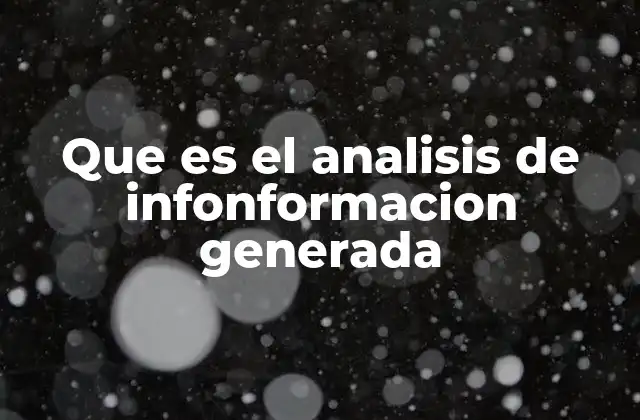 Que es el Analisis de Infonformacion Generada
