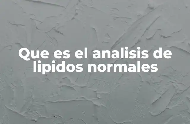 Que es el Analisis de Lipidos Normales