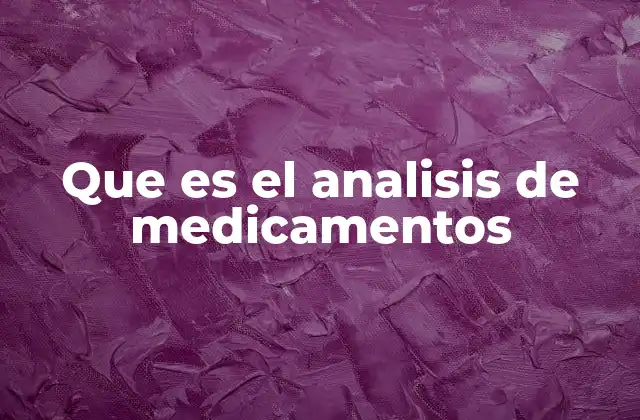 Que es el Analisis de Medicamentos