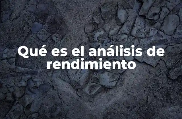 Cómo el análisis de rendimiento mejora la toma de decisiones