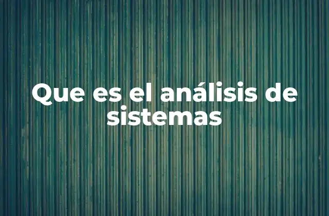 Que es el Análisis de Sistemas