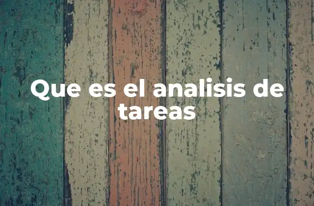 Que es el Analisis de Tareas