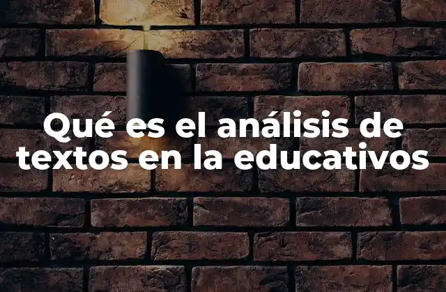 Qué es el Análisis de Textos en la Educativos