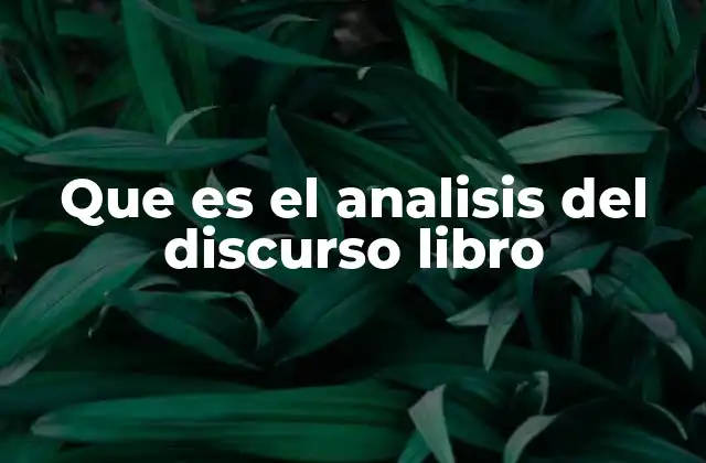 Que es el Analisis Del Discurso Libro