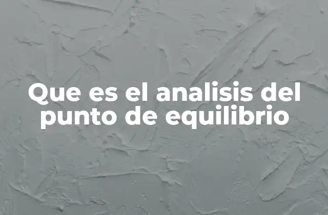 Que es el Analisis Del Punto de Equilibrio