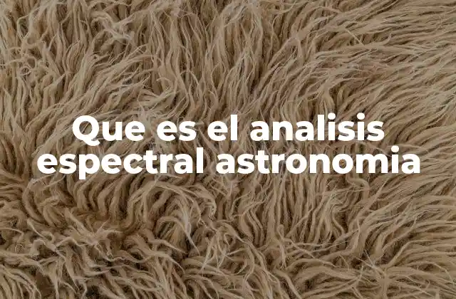 Que es el Analisis Espectral Astronomia