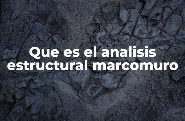 Que es el Analisis Estructural Marcomuro