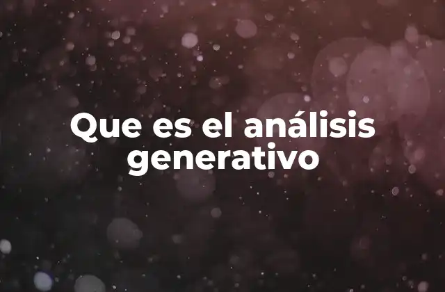 Que es el Análisis Generativo