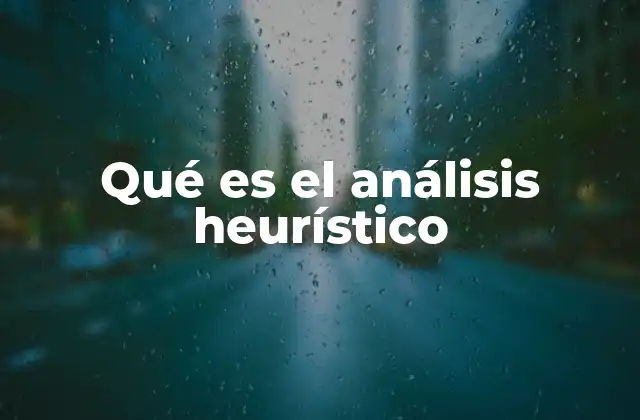 Qué es el Análisis Heurístico