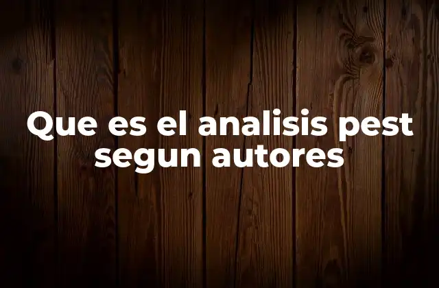 Que es el Analisis Pest Segun Autores
